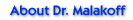 About Dr. Malakoff